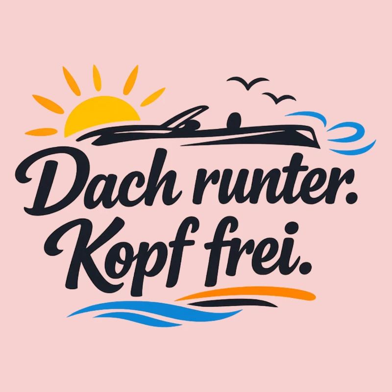 Dach runter Kopf frei Cabrio Spruch lustig 