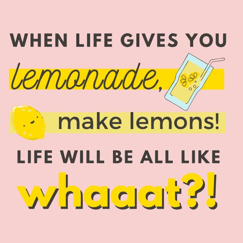 make lemons!
