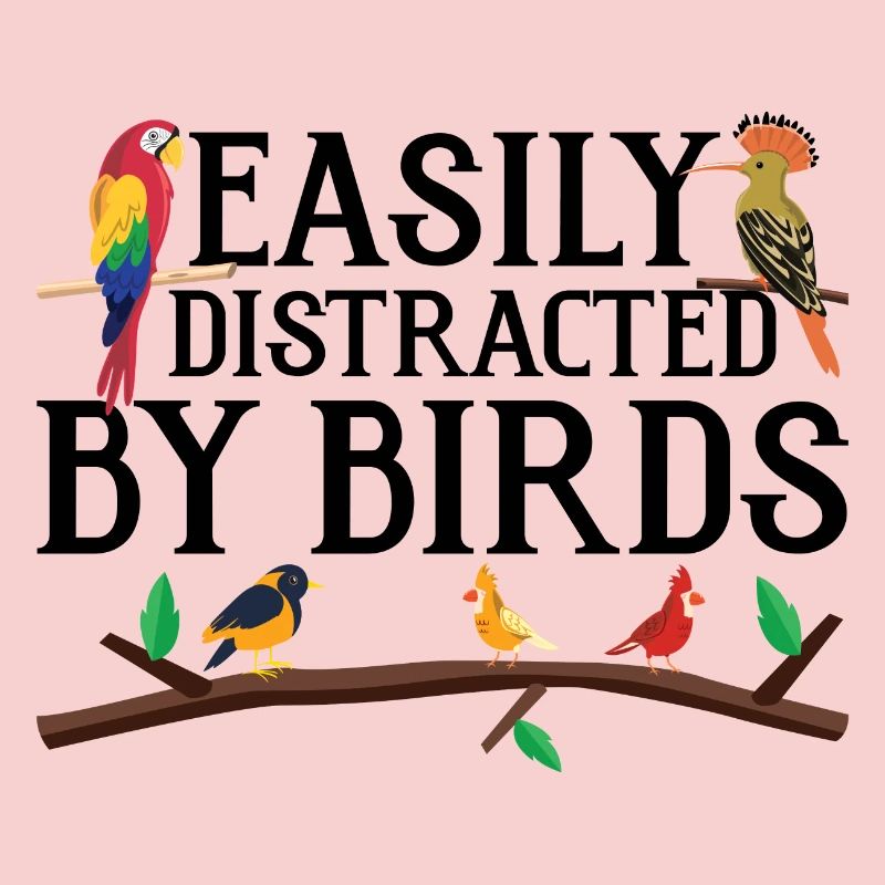 Easily Distracted by Birds