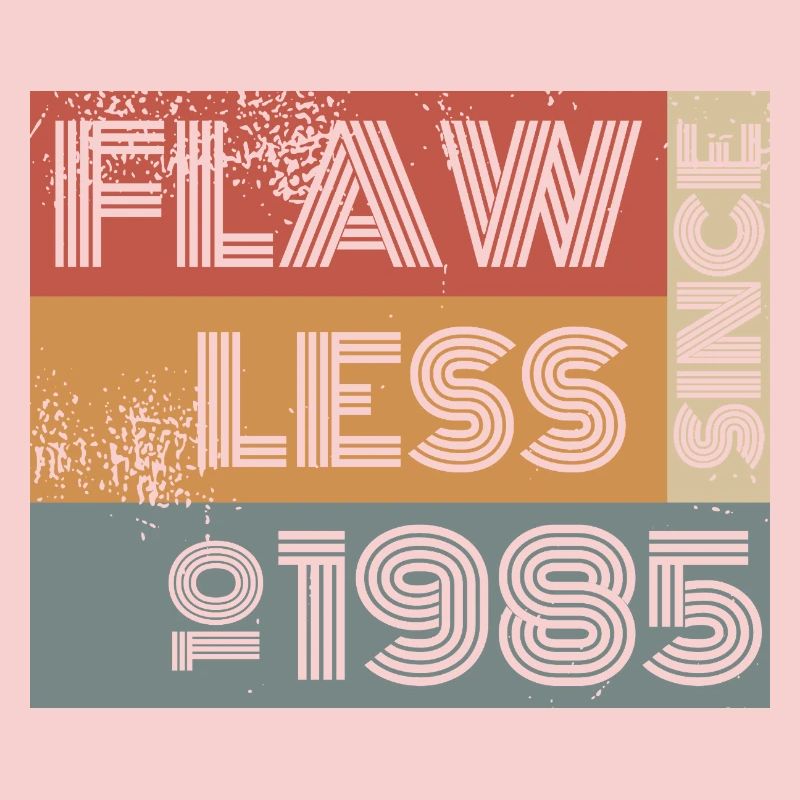 40. Geburtstag Flawless since 10/1985