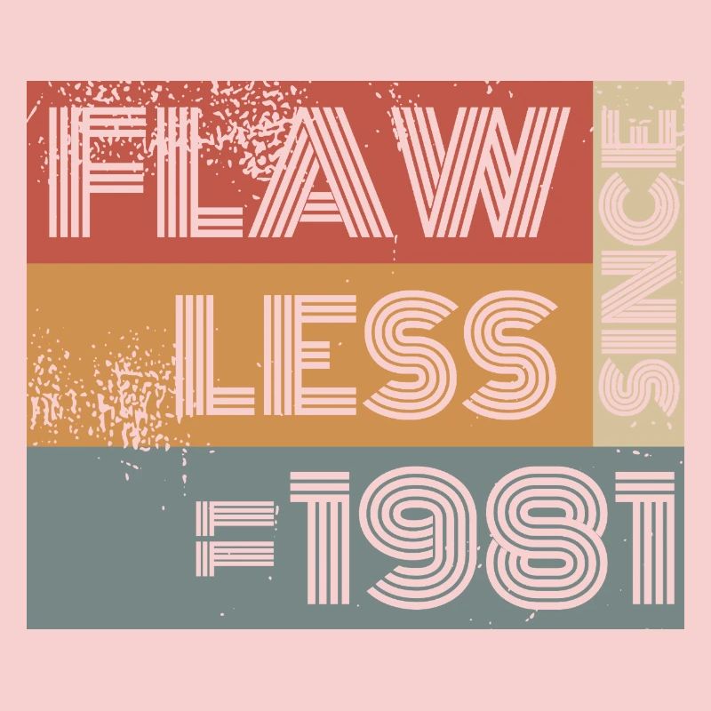 44. Birthday Flawless since 11/1981