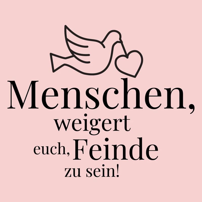 Menschen, weigert euch, Feinde zu sein!