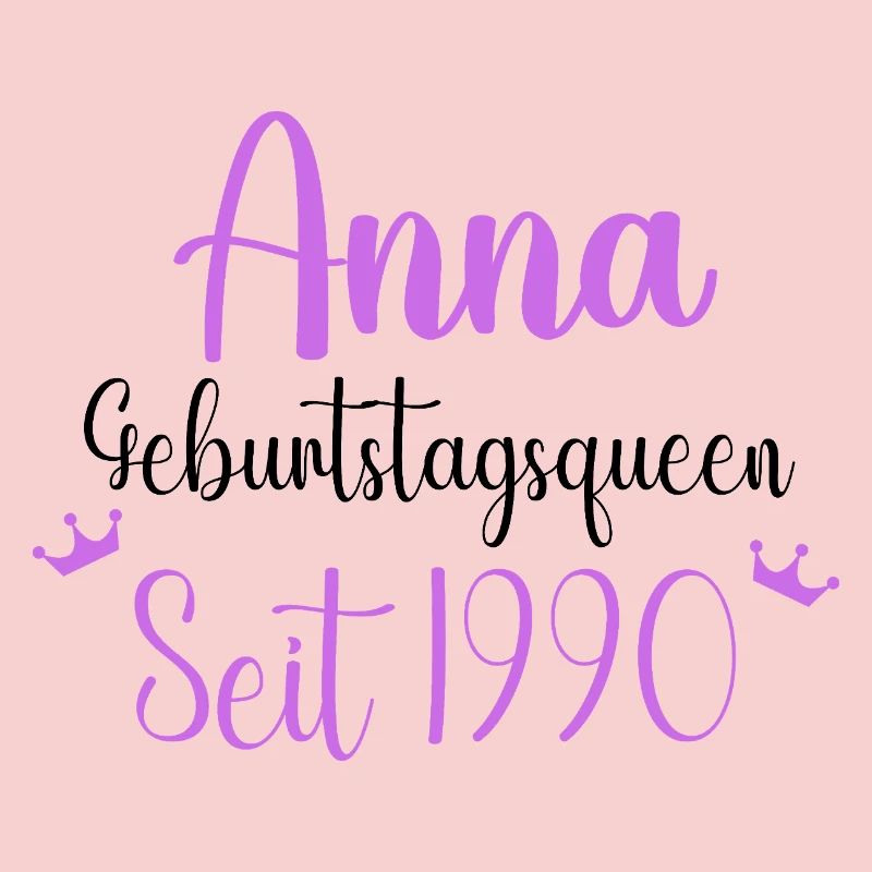 Anna Geburtstagsqueen Seit 1990 Geschenk Design