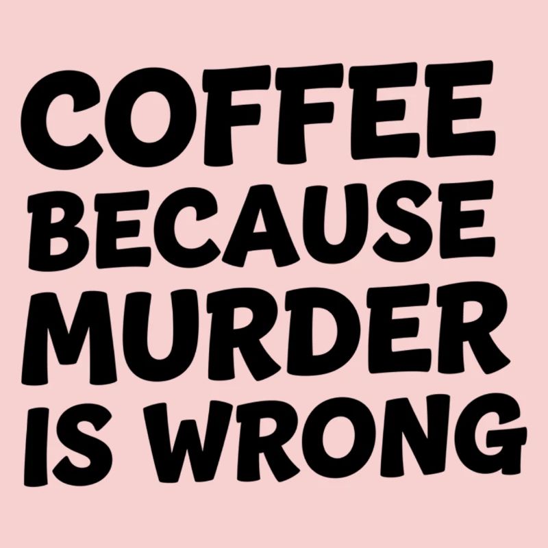 Café parce que le meurtre est mal