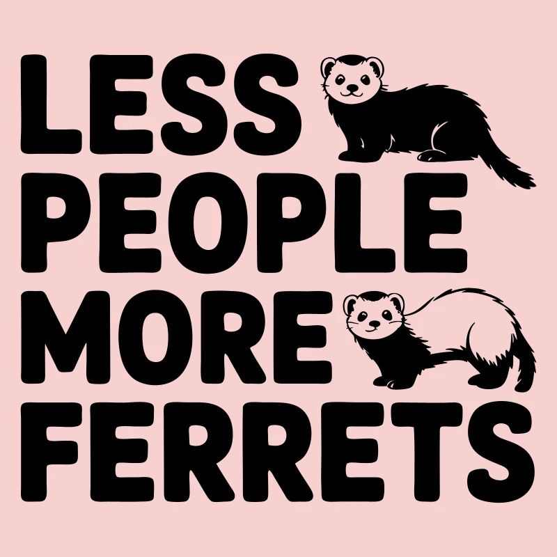 Frettchen - Less People More Ferrets