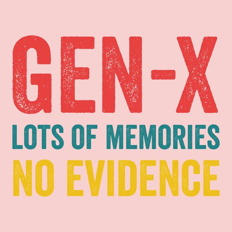 Génération X - beaucoup de souvenirs. Aucune preuve.