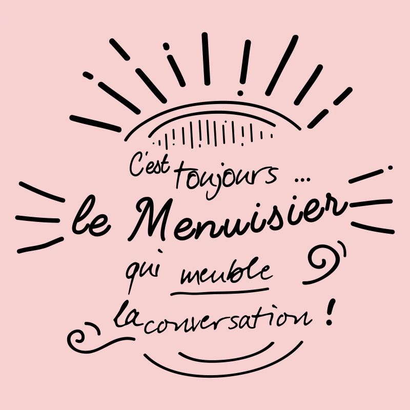 C'est le menuisier qui meuble !