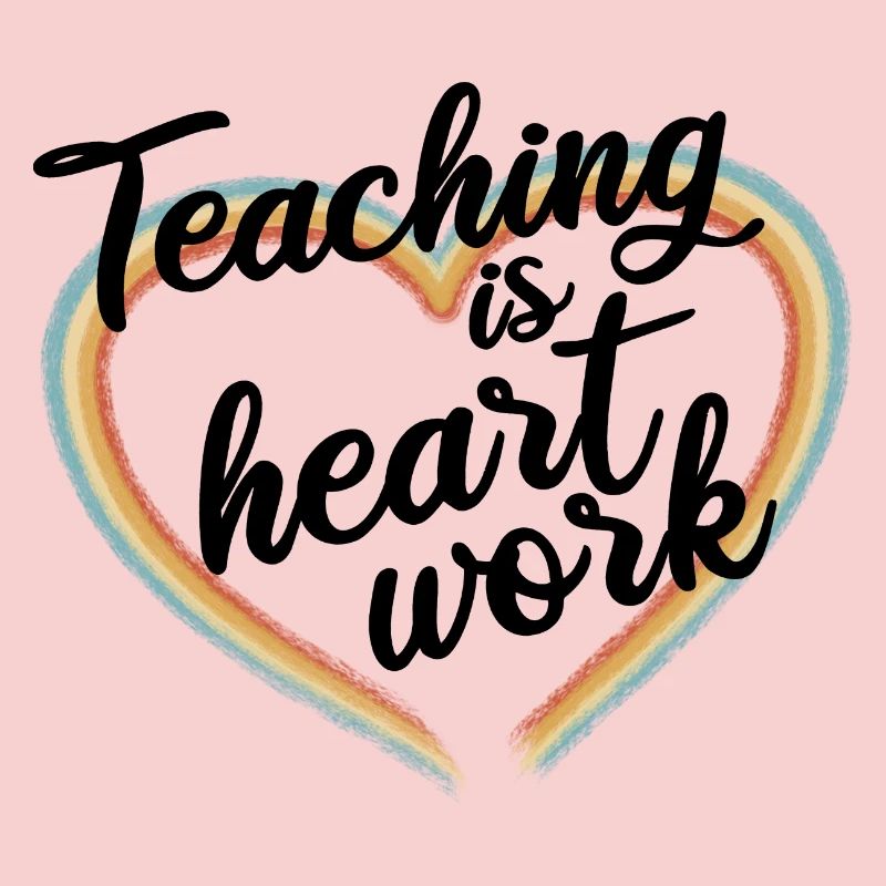 Teaching is heart work