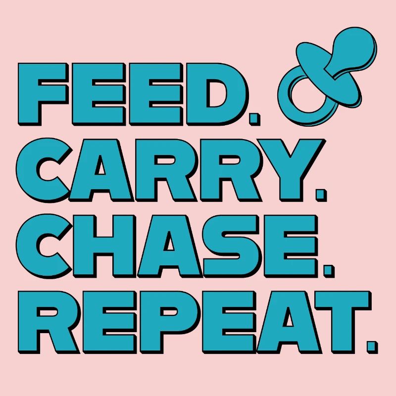 Parenting – Feed Carry Chase Repeat