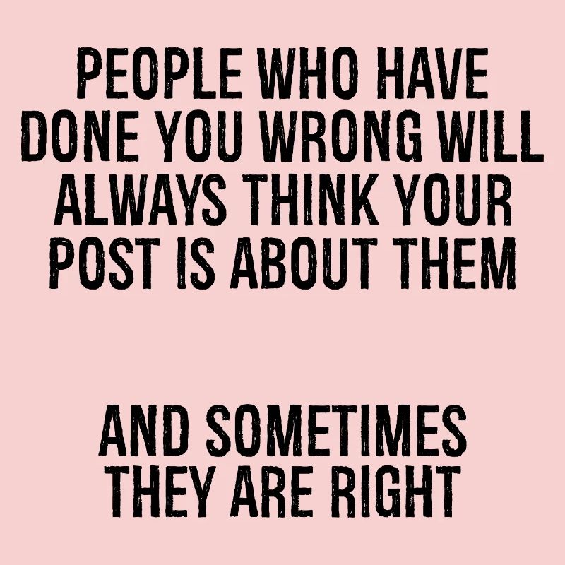 people who have done you wrong will always thin