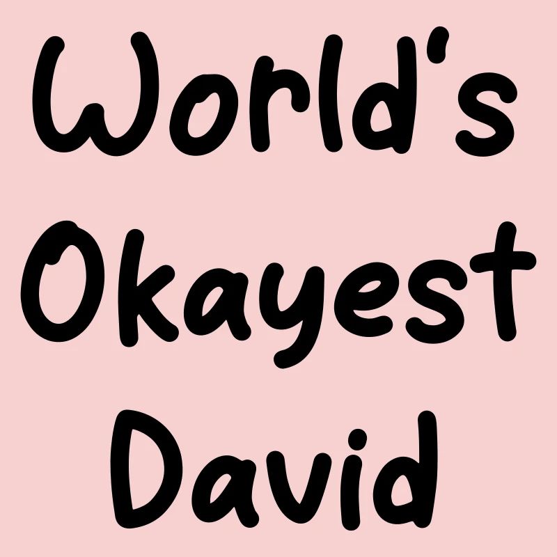World's okayest David