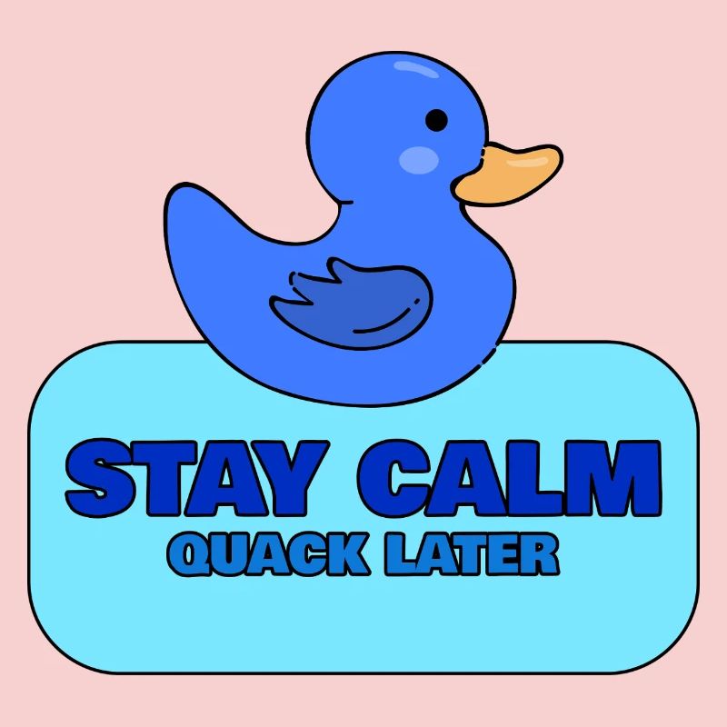 Stay Calm, Quack Later – Blue Duck Design