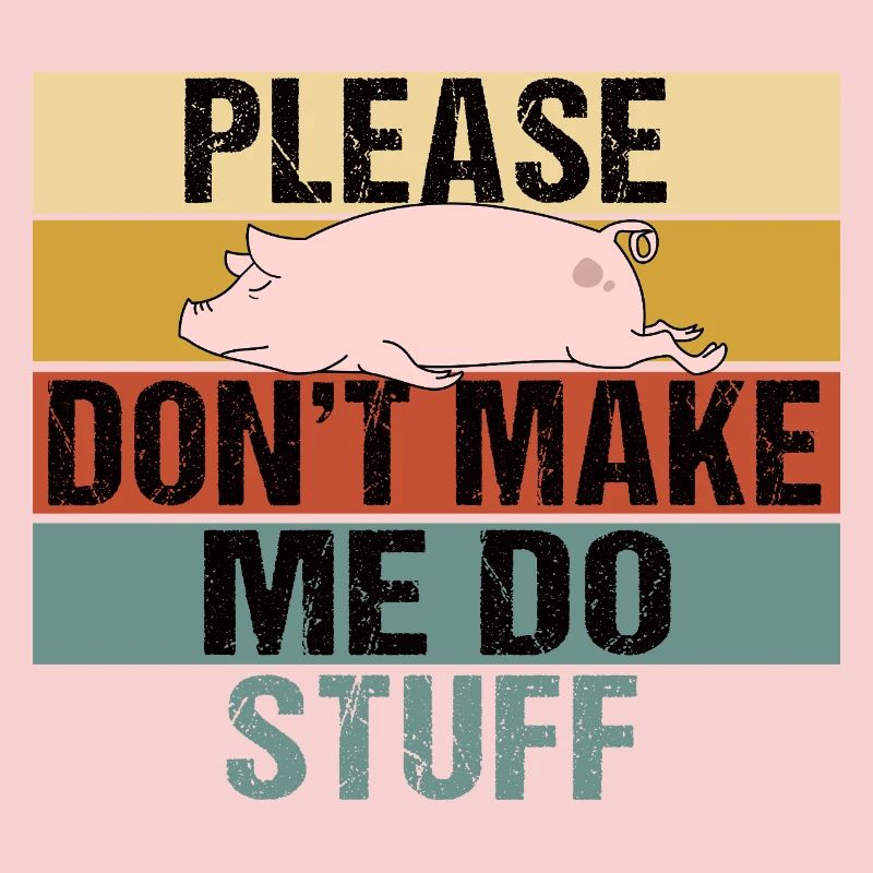 Lazy Pig Please Dont Make Me Do Stuff Retro