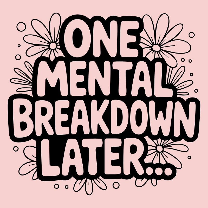 One Mental Breakdown later...