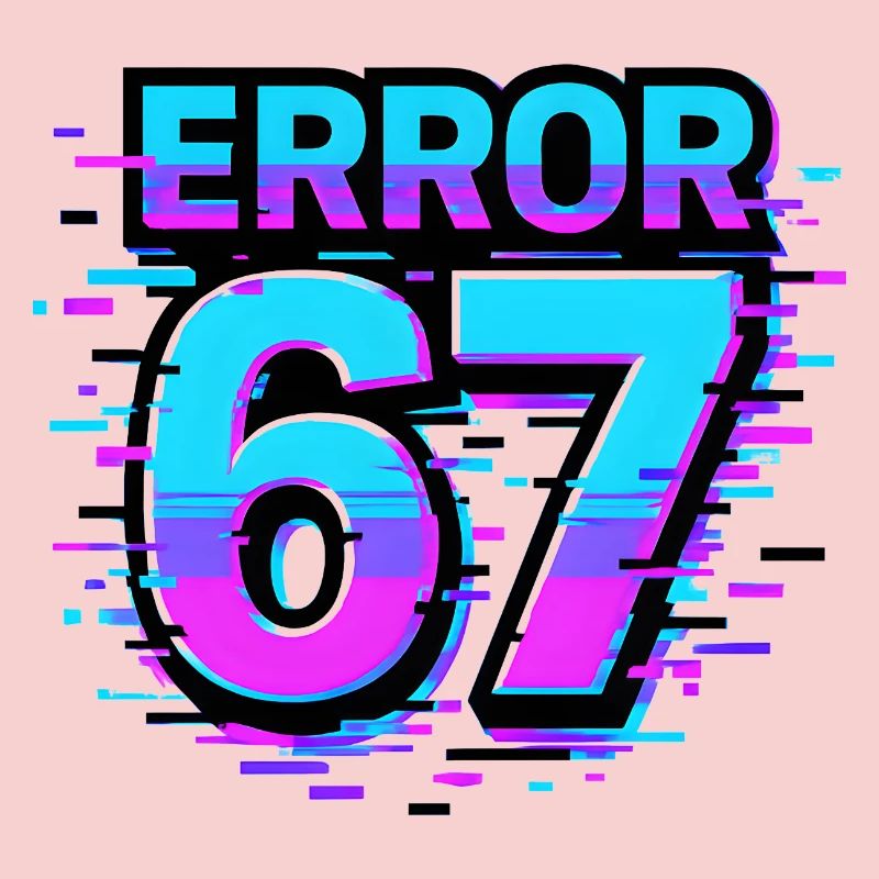 Error 67 Six Seven Glitch Cyber Meme Geschenkidee