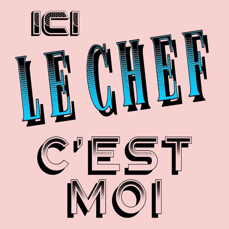 Ici le Chef C'est Moi Patron