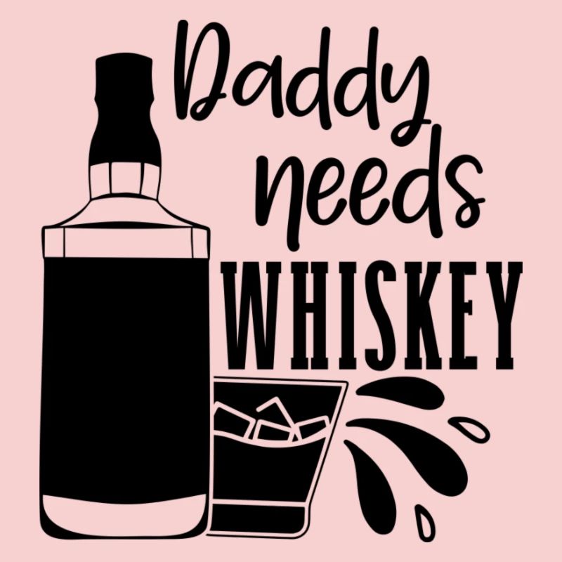 Daddy Needs a Drink Lustiger Spruch