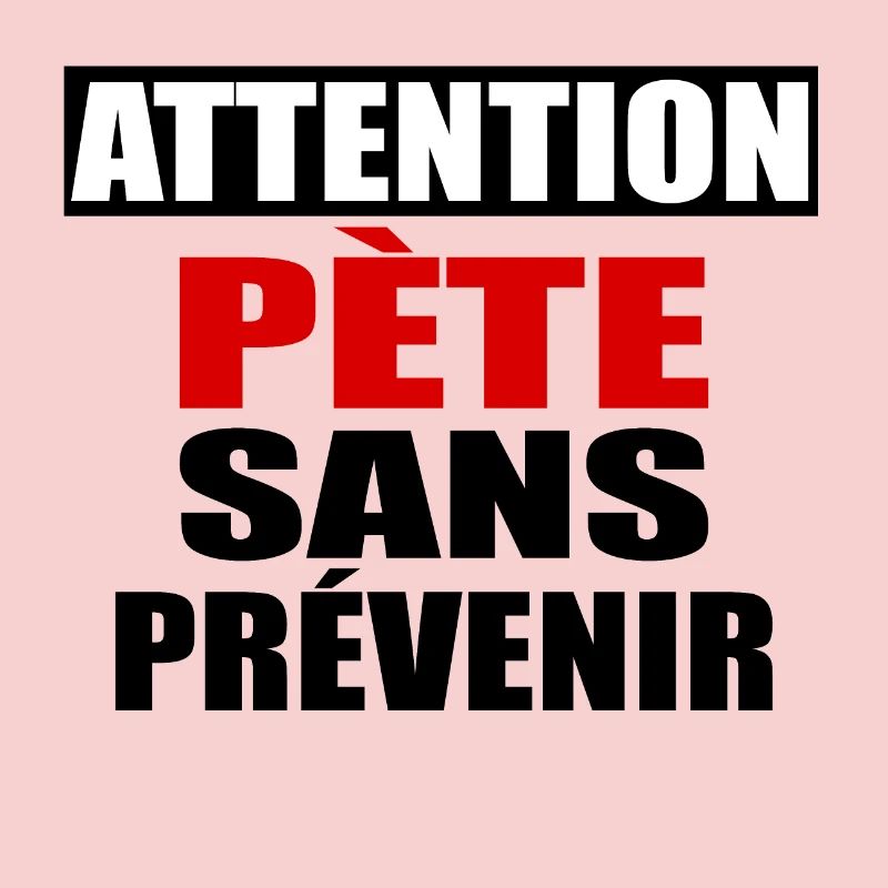 Attention Pète sans prévenir