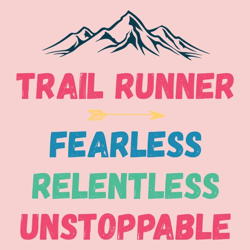 Trail Runner - Fearless. Relentless. Unstoppable.
