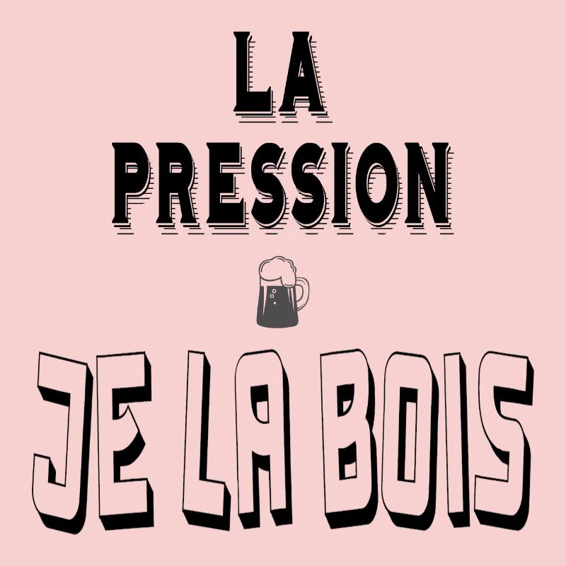 La Pression Je la Bois Bière Pression