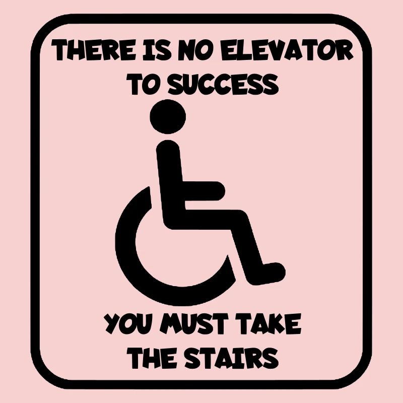 No elevator to success, you can go climbing #