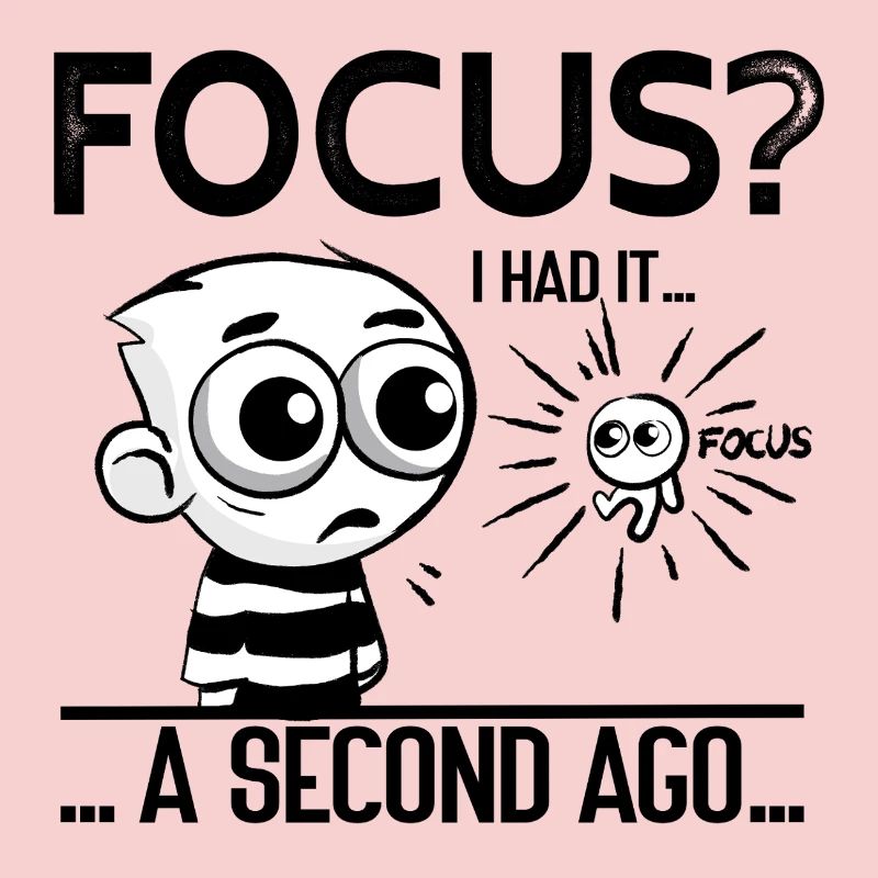 Focus? I Had It – ADHD Focus Humor