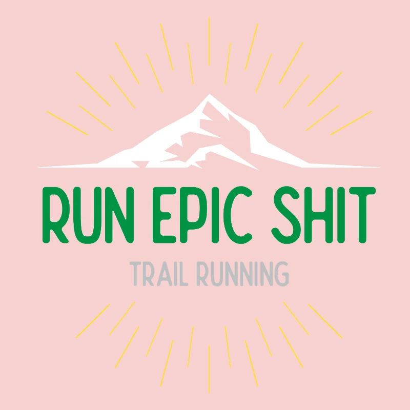 Run Epic Shit - Trail Running