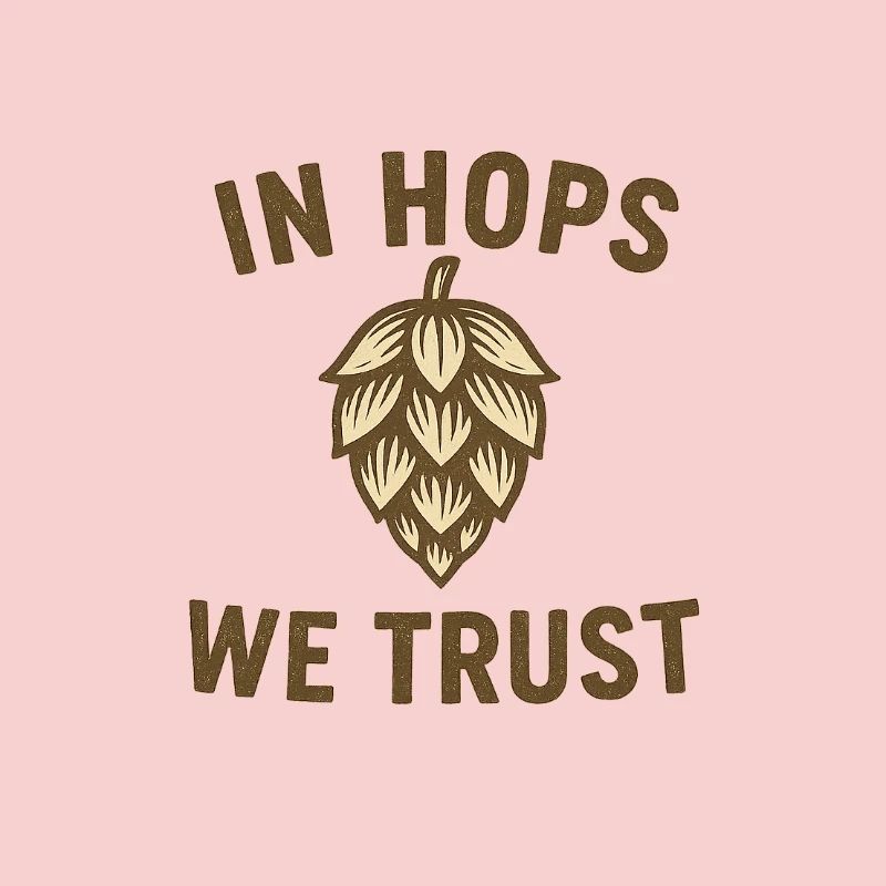 In Hops We Trust Text with Hops Aromatics