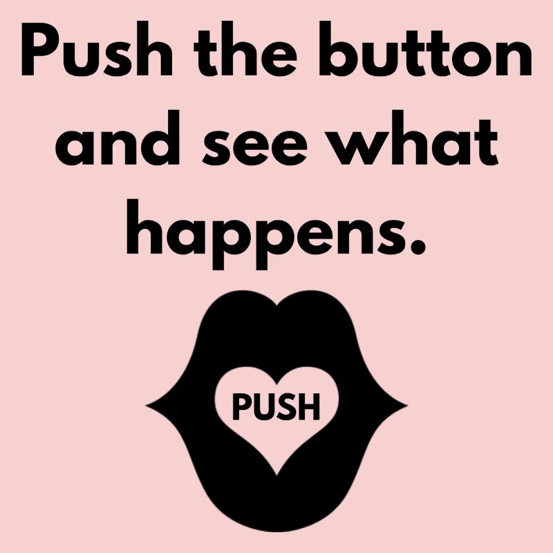 Push the button and see what happens.