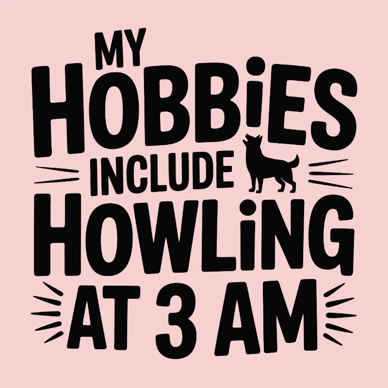 My Hobbies Include Howling Husky 