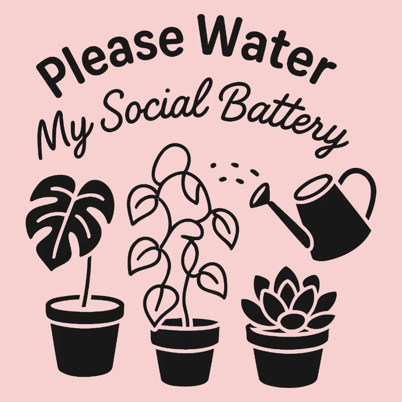 Please Water My Social Battery