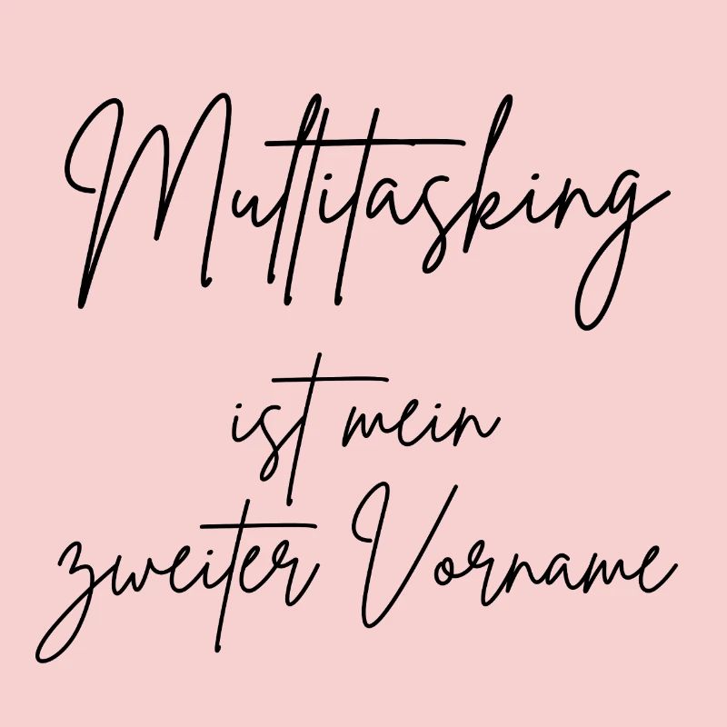 Multitasking is my middle name