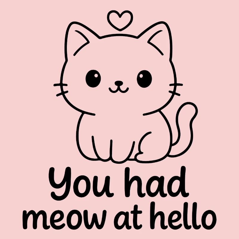 You had meow at hello