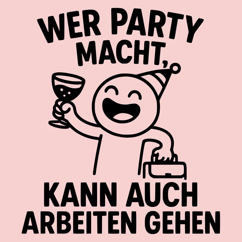 Party Celebration Work Ethic Clever Saying