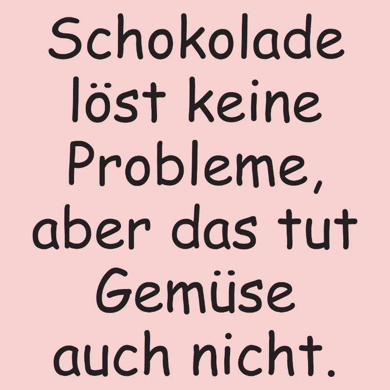 Chocolate doesn't solve any problems funny saying