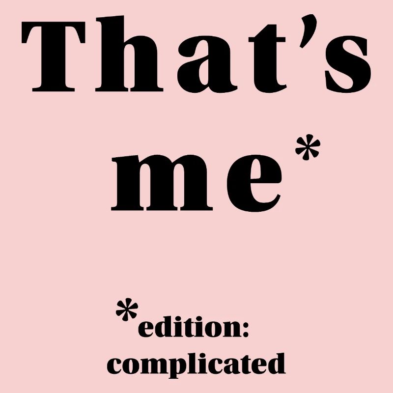 ME – it's complicated | minimalist statement