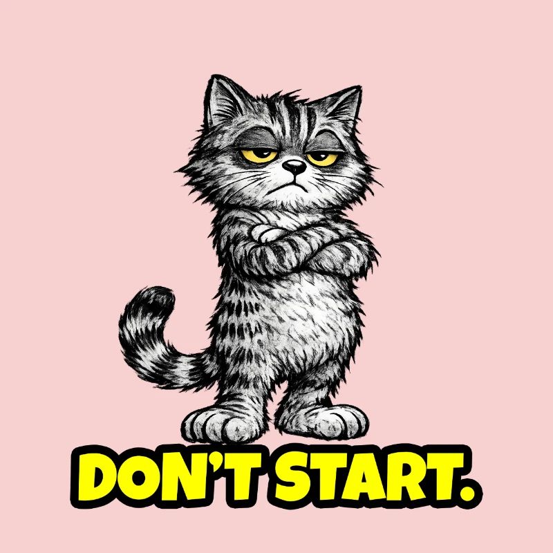 Don’t Start. – Grumpy Katze (Attitude) CAT
