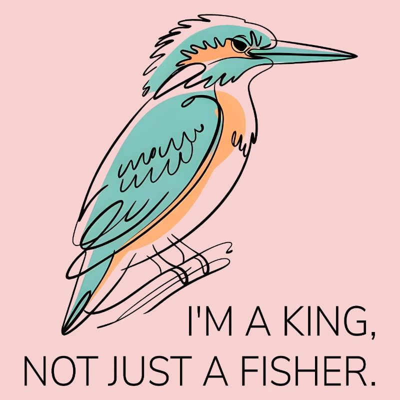 I'm a King – Kingfisher Pun Design