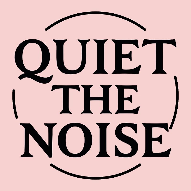 Quiet the Noise Statement in a Circle for Focus