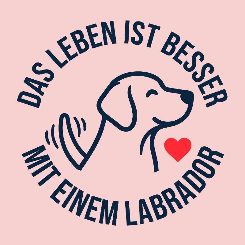 Das Leben ist besser mit einem Labrador