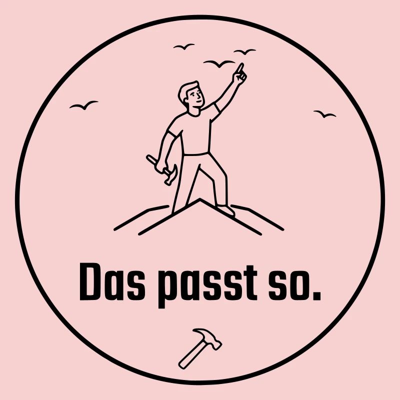 Dachdecker das passt so Stolz