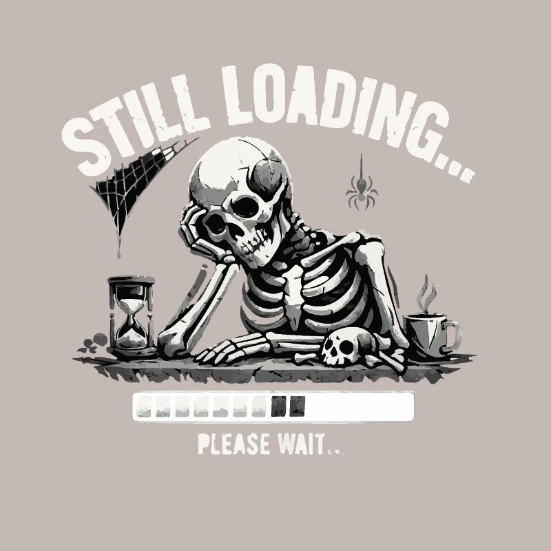 Funny Skeleton Still Loading Dark Humor Tee