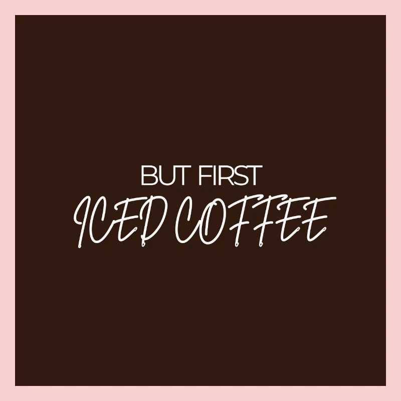 "BUT FIRST ICED COFFEE" Graphic Tee Design