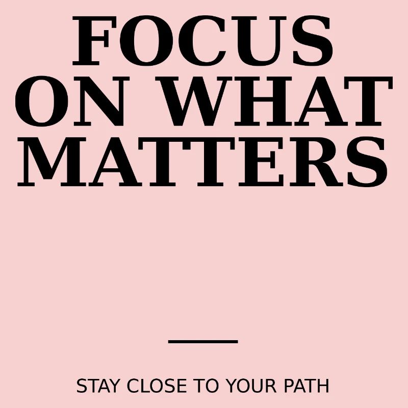 Focus On What Matters