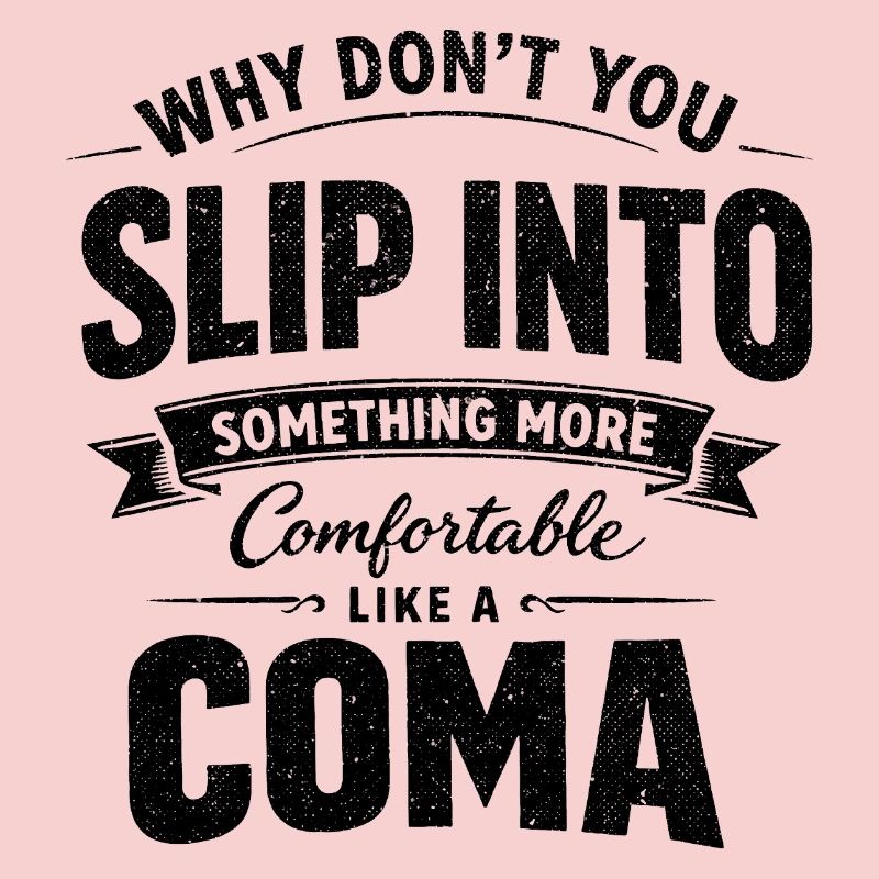 Humour Noir Sarcastique Slip Into A Coma