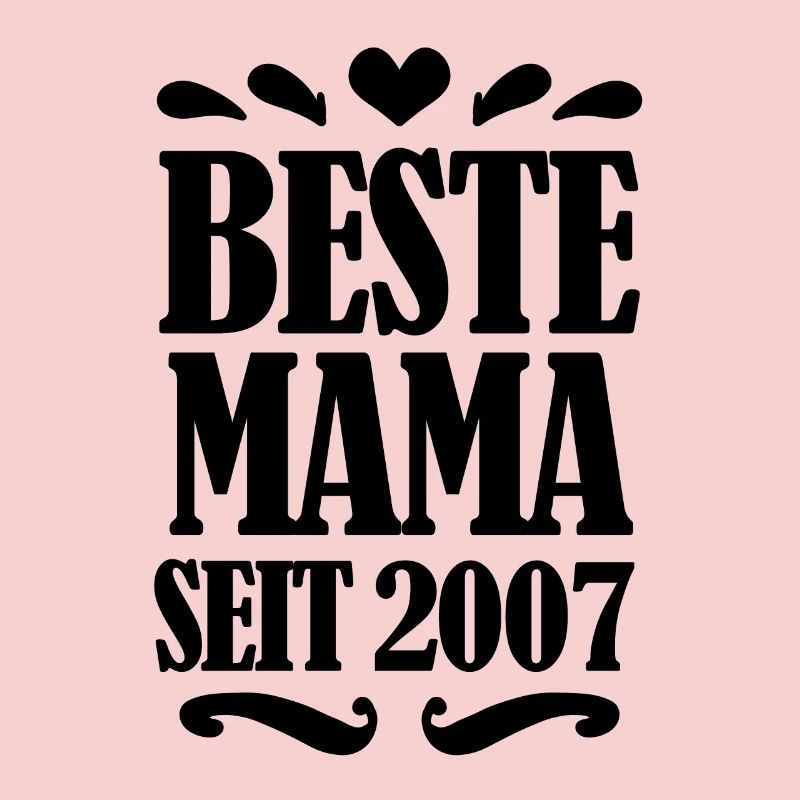 Beste Mama seit 2007 - Beste Mutter seit 2007