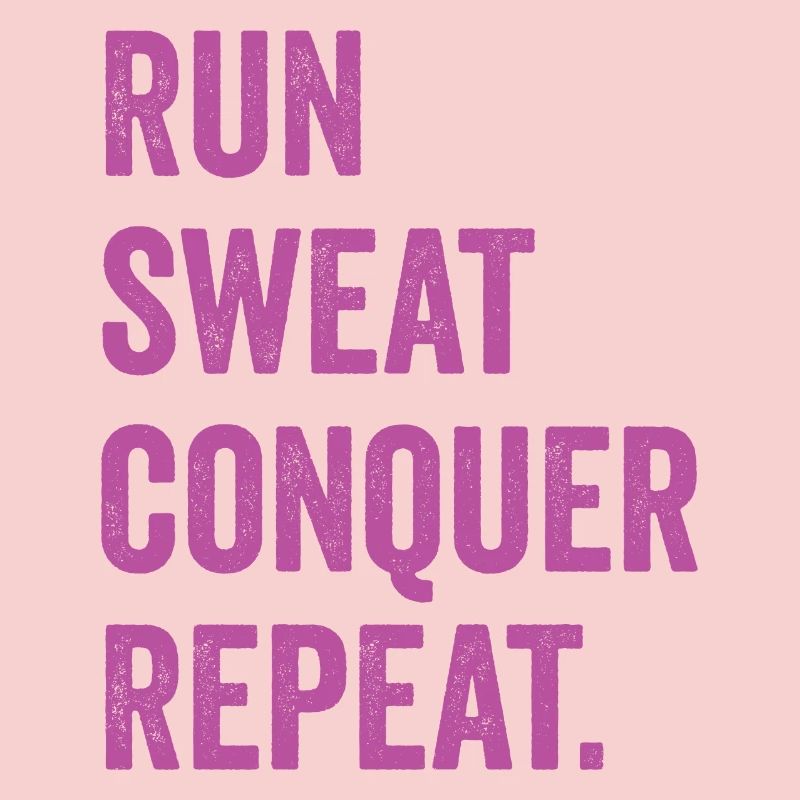 Run. Sweat. Conquer. Repeat.