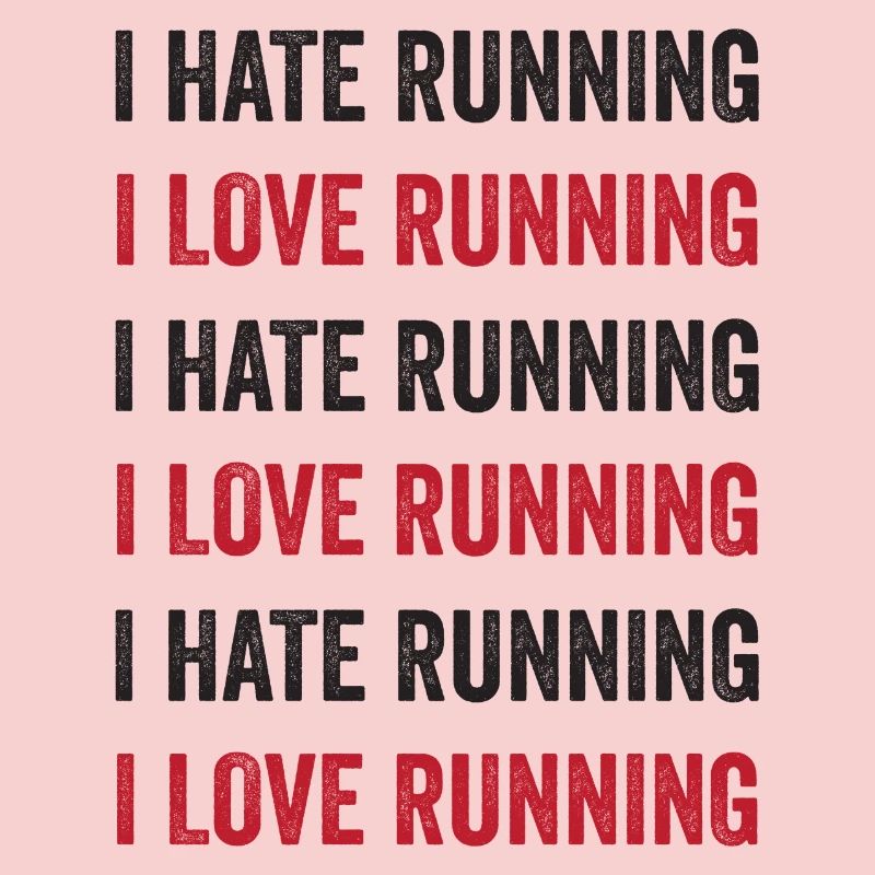 I Love Running - I Hate Running