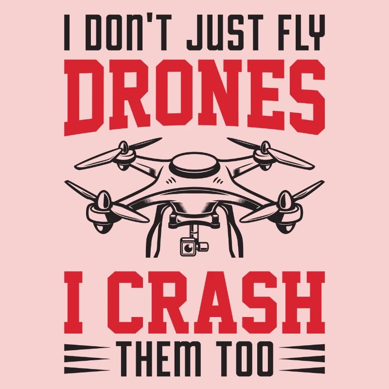 I Don't Just Fly Drone, I Crash Them Too