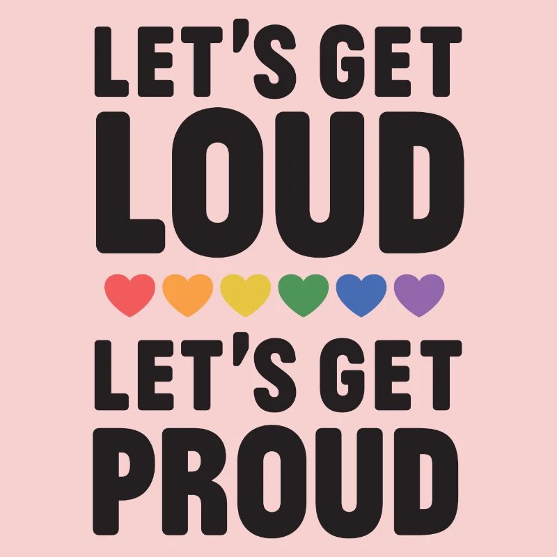 LGBT Pride Month - Let's get Loud, let's get proud